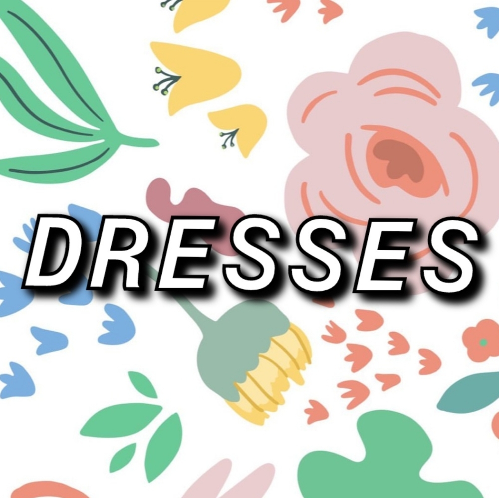 DRESSES